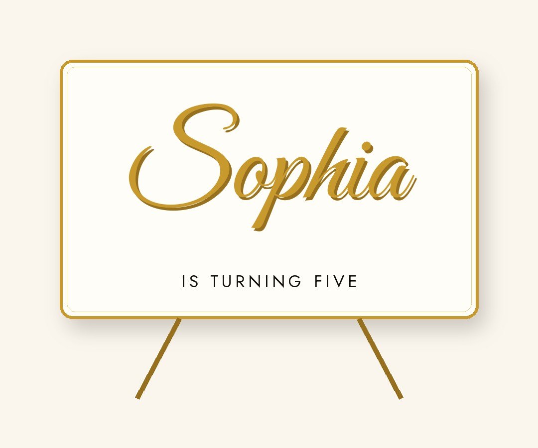 Custom foam board name sign example — Sophia is turning five in gold script lettering